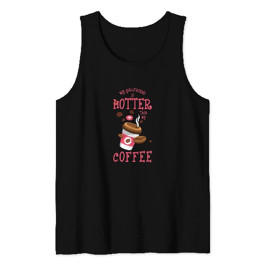 Coffee Fun My Girlfriend Is Hotter Than My Coffee Cup Couple Tank Tops