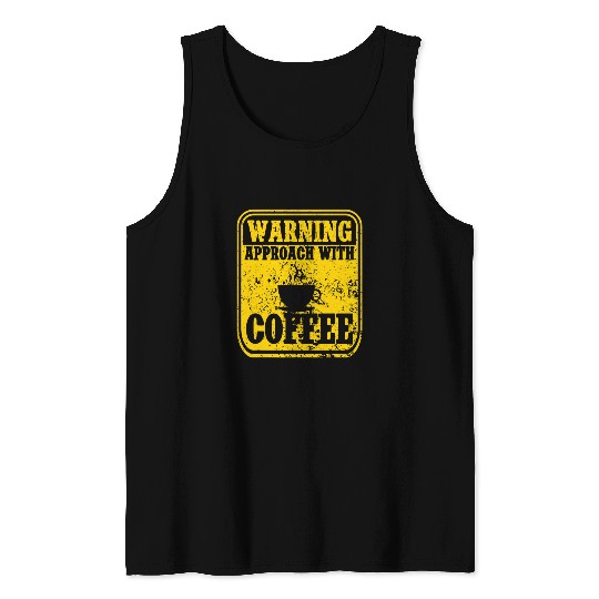 Coffee Fun Warning Approach With Coffee School Staff Tank Tops