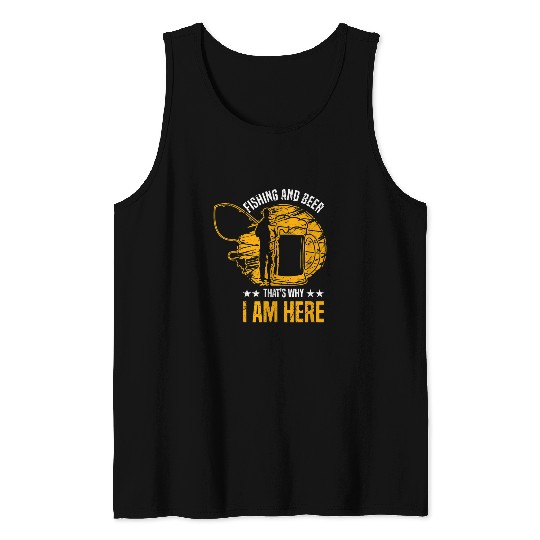 Fishing Fun and Beer That s Why I Am Here Beer Trout Fishing Tank Tops