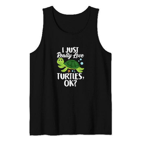 Green Sea Turtle Ocean Animal I Just Really Love Turtles Ok Tank Tops