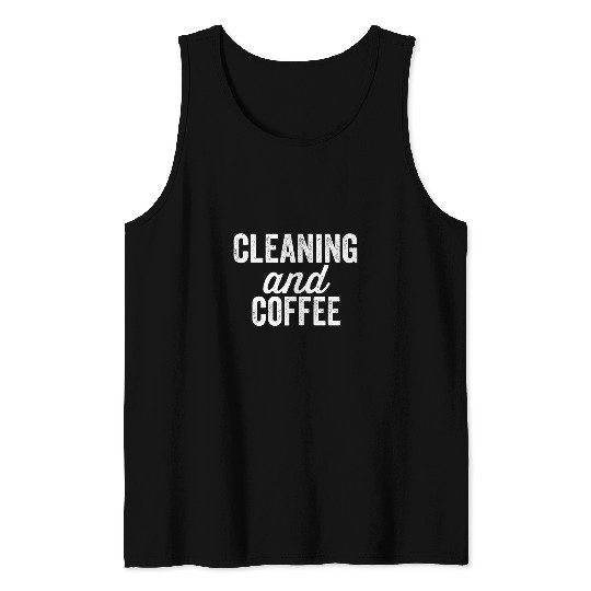 Coffee Fun Housekeeper Maid Service Coffee Lover Cleaning Lady Tank Tops