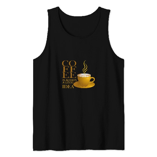 Coffee Fun Is Always A Good Idea And Creates New Friends Tank Tops