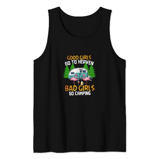 Good Girls Go To Heaven Bad Girls Go Camping Drinking Tank Tops