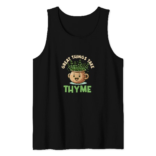 Great Things Take Thyme Herb Funny Gardening Pun Enthusiast Tank Tops