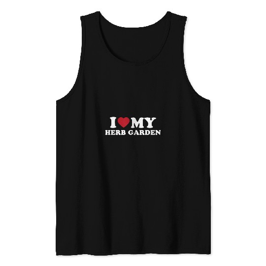 I Love My Herb Garden Funny Tank Tops