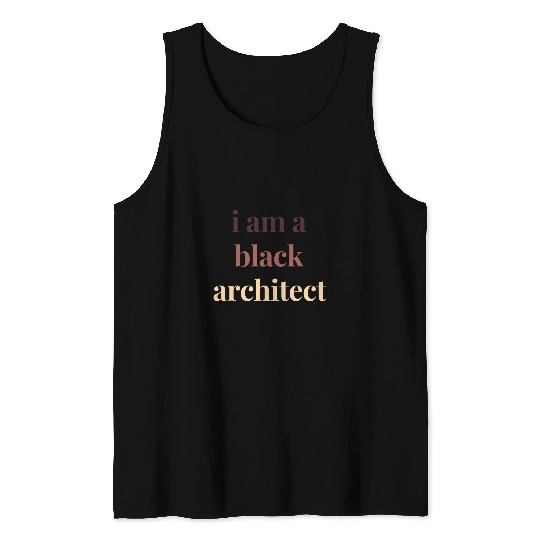 I Am A Black Architect Black History Month Protest Tank Tops