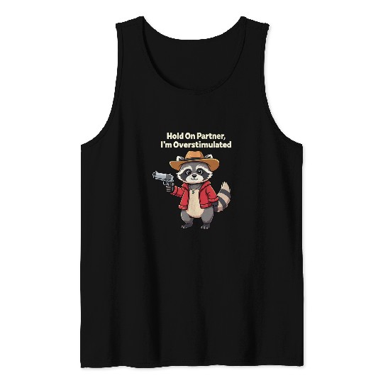 Raccoon Pet Hold On Partner I m Overstimulated Cowboy Raccoon 3 Tank Tops