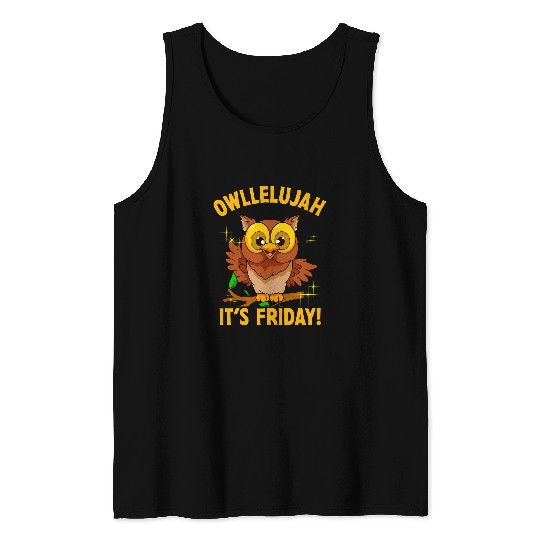 Owl Pet Owllelujah It s Friday Funny Owl Lover Hallelujah Wildlife Tank Tops