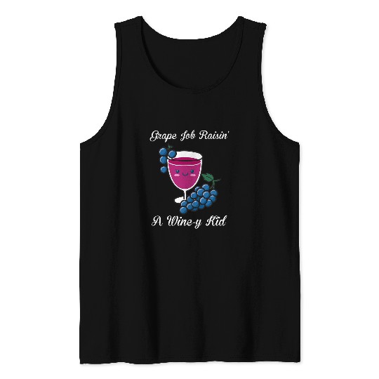 Wines Fun Funny Mothers Day Wines Mom Pun Grape Job Raisin Me Kawaii Tank Tops