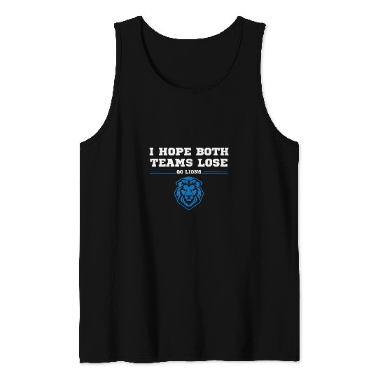 Lion Pet I Hope Both Teams Lose Go lion Men Women Tank Tops