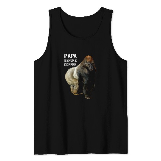 Coffee Fun Papa Before Coffee Father Silver Back Gorilla Tank Tops