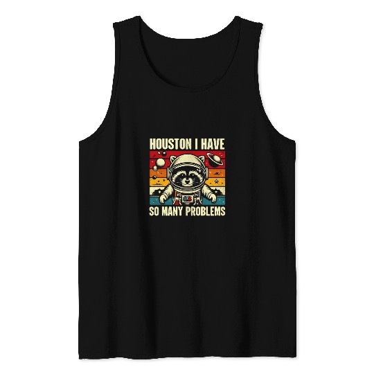 Raccoon Pet Houston I Have So Many Problems Funny Raccoon Lovers Tank Tops