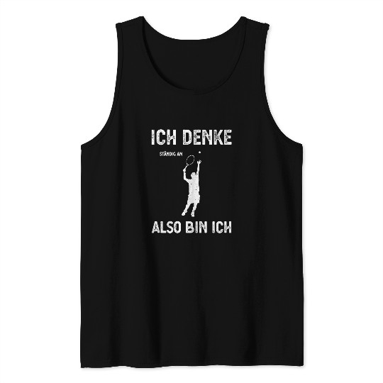 I Only Think About Tennis All the Time So I Am Tank Tops