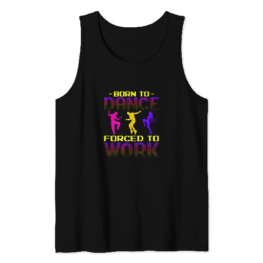Born to Dance Forced to Work 2National Dance Day Dancer 21 Tank Tops