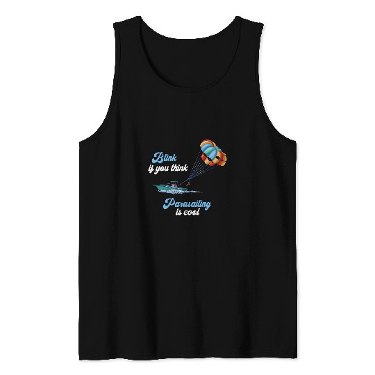 Cool Parasailing Blink If You Think Parakiting Parasailer Tank Tops