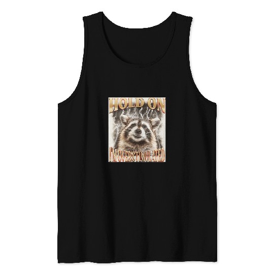 Raccoon Pet Hold On I m Overstimulated Raccoon 1 Tank Tops