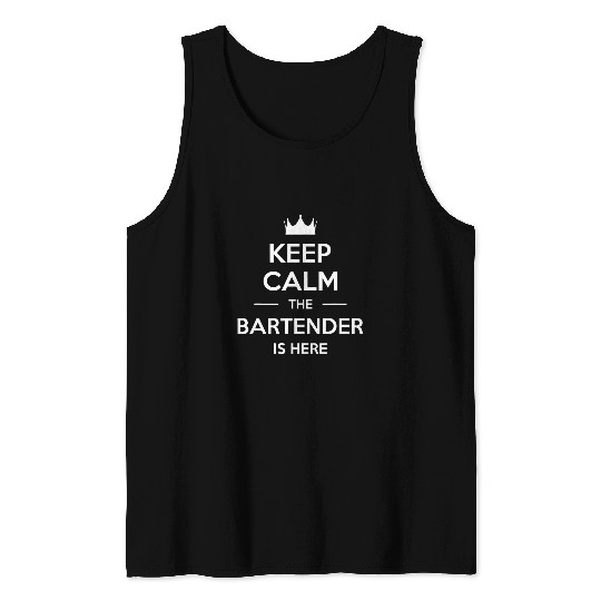 Bartender Job Keep Calm The Bartender Is Here Barkeeper Tank Tops