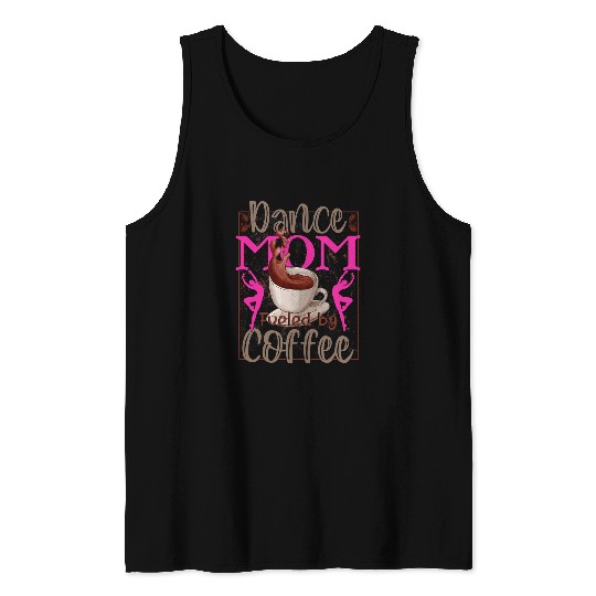 Coffee Fun CF Coffee Dance Mom Fueled By Coffee Recital Dancing Gifts Tank Tops