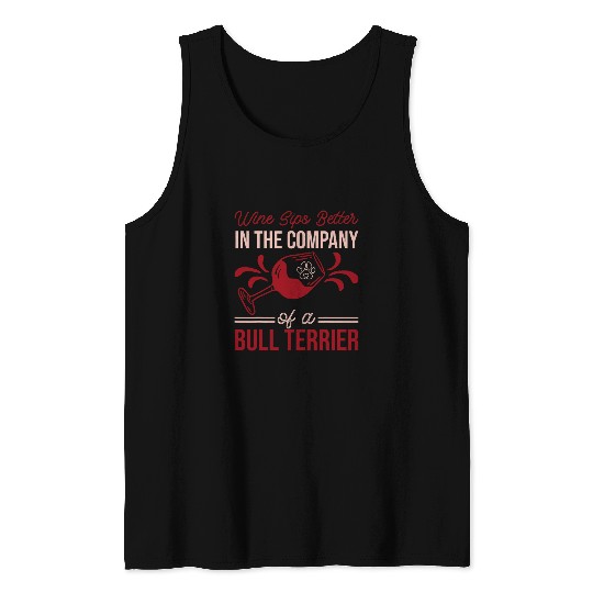 Wines Fun Sips Better In The Company Of A Bull Terrier Tank Tops