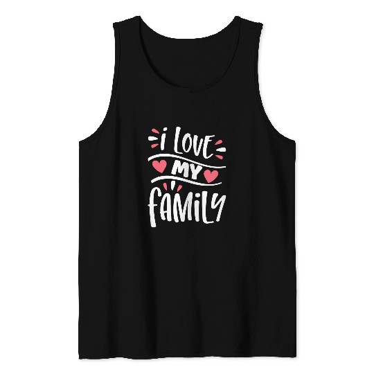 I Love My Family Sarcastic Reunion Relatives Sayings Tank Tops