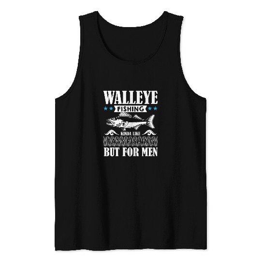Funny Freshwater Fish Walleye Fishing is for Men Tank Tops