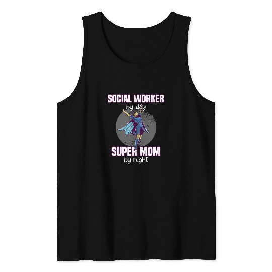 Social Worker By Day Super Mom By Night Hardworker Tank Tops