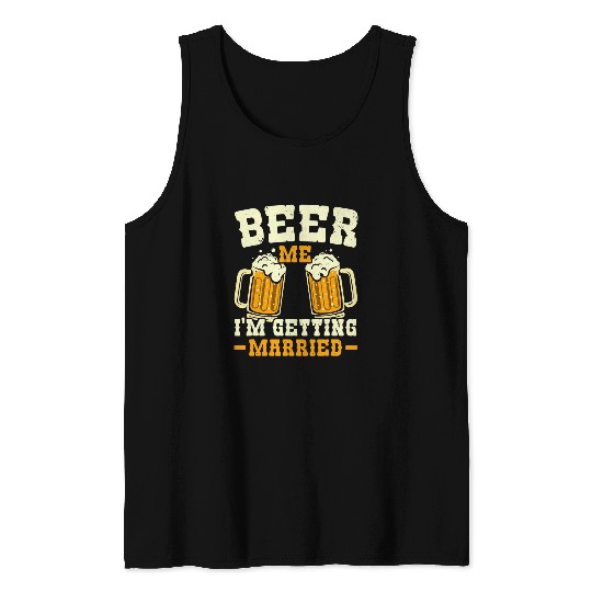 Beer Fun Beer Me I m Getting Married Stag Party Groom Squad Tank Tops