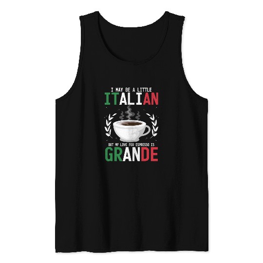 Coffee Fun My Love For Espresso Is Grande Italian Coffee Lover Tank Tops