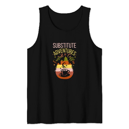 Coffee Fun Substitute Teacher Back To School Coffee Teacher Adventure Tank Tops
