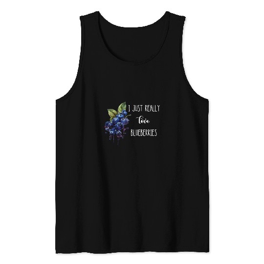 I Just Really Love Blueberries Fruit Berry Healthy Blueberry Tank Tops
