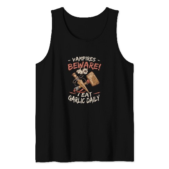 Vampires Beware I Eat Garlic Daily 2Garlic Lover Tank Tops