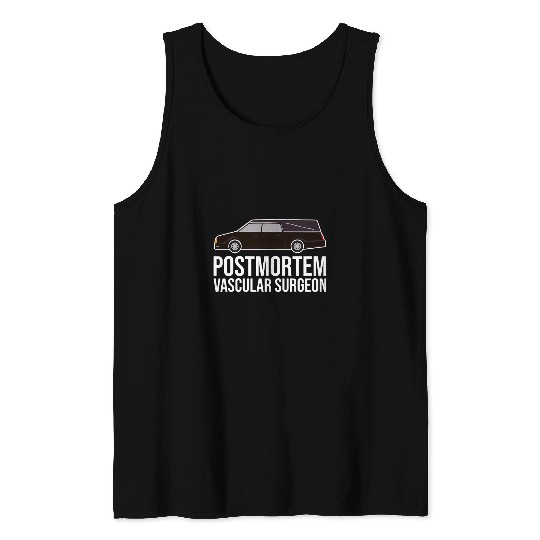 Postmortem Vascular Surgeon Funeral Director Mortician Tank Tops