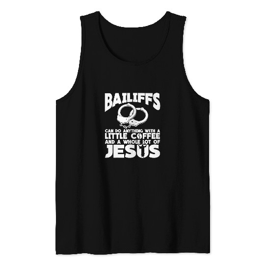 Coffee Fun Bailiff Coffee Jesus Apparel Top Funny Bailiffs Design Tank Tops
