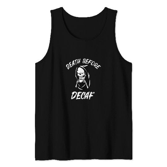 Coffee Fun Purists Rejoice Show Your Passion Death Before Decaf Tank Tops