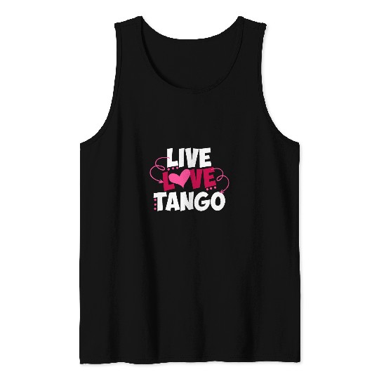 Live Love Tango Dancing Cute Dancer Quote Saying Graphic Tank Tops