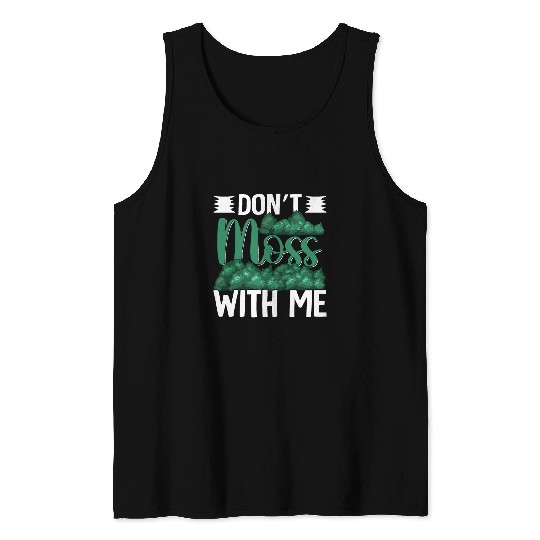 Discover Dont Moss With Me Funny Moss Gardening Tank Tops