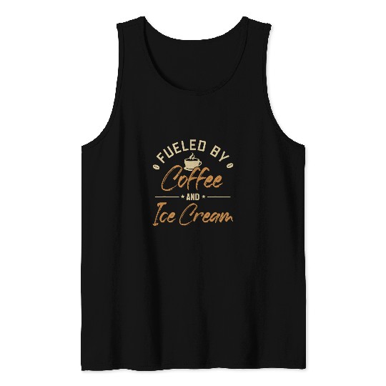 Coffee Fun Fueled by Coffee and Ice Cream Gelato Maker Lover Ice Cream Tank Tops