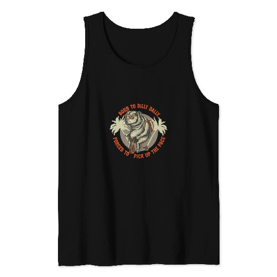 Bear Pet Born To Dilly Dally Forced To Pick Up The Pace Funny Bear Tank Tops