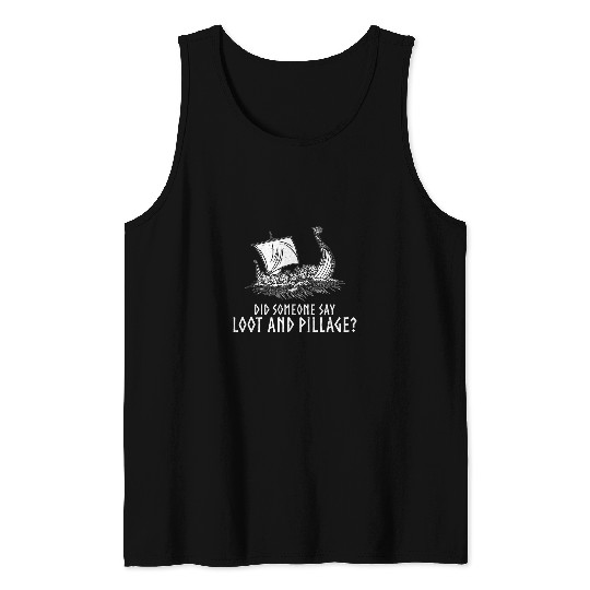 Did Someone Say Loot And Pillage Funny Death Metal Tank Tops