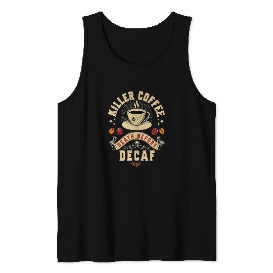 Coffee Fun Killer Coffee Death Before Decaf Coffee Lovers Tank Tops