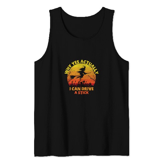 Halloween Witch Why Yes Actually I Can Drive A Stick Tank Tops