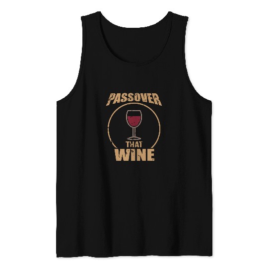 Wines Fun Passover That Wines Funny Pesach Jewish Holiday Tank Tops