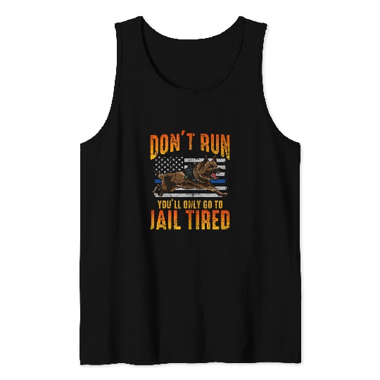 Dont Run Police Dog Law Enforcement Canine Unit Funny Tank Tops