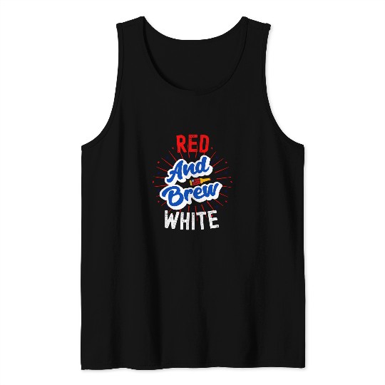 Beer Fun Red White And Brew 4th Of July Dad Beer Joke Brewery Tank Tops