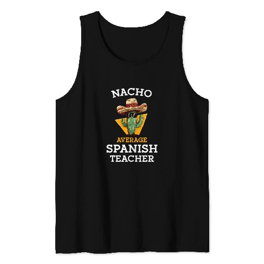 Nacho Average Spanish Teacher Funny Mexican Cinco De Mayo Tank Tops