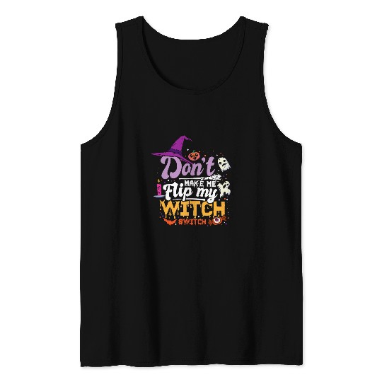 Dont Make Me Flip My Witch Switch Funny Halloween Costume 1 Tank Tops