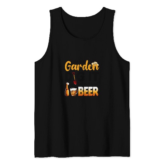 Beer Fun gardener beer lover lifes a garden dig it Tank Tops