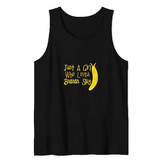 Just A Girl Who Loves Banana Slugs Banana Slug Enthusiast Tank Tops