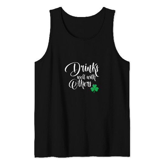 Beer Fun Drinks Well With Others St Patrick s Day Drunk Beer Funny 6 Tank Tops