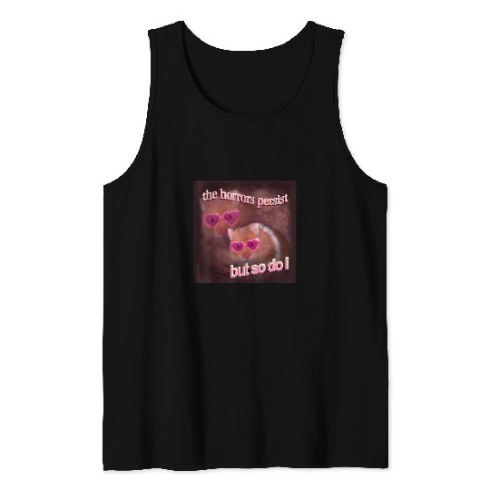 Hamster Pet The horrors persist but so do I hamster Tank Tops
